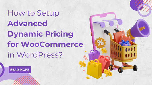 How to Setup Advanced Dynamic Pricing for WooCommerce in WordPress?