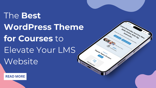 The Best WordPress Theme for Courses to Elevate Your LMS Website